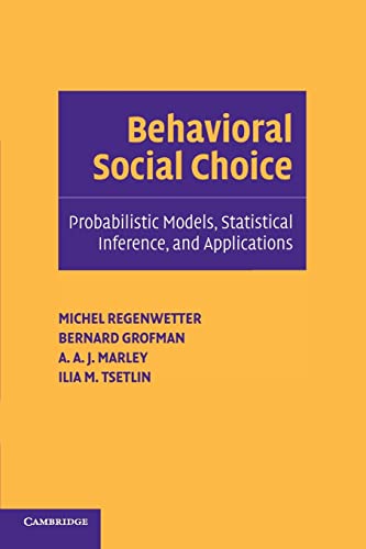Behavioral Social Choice: Probabilistic Models, Statistical Inference, and Applications: Probablistic Models, Statistical Inference, And Applications